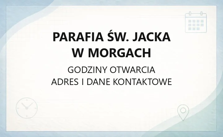 Parafia św. Jacka w Morgach - kontakt, historia, kancelaria