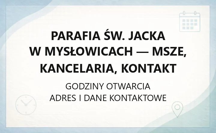 Parafia św. Jacka w Mysłowicach - msze, kancelaria, kontakt