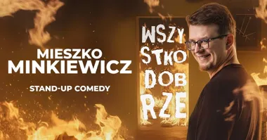 Mieszko Minkiewicz: Wszystko dobrze – stand-up